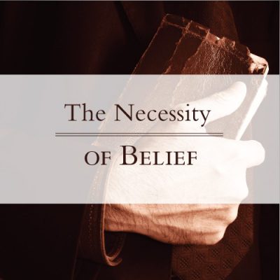 Why Belief in the Gospel Is Necessary for Salvation